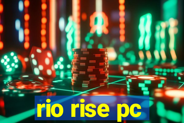 rio rise pc